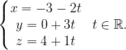 \dpi{120} \left\{\begin{matrix} x=-3- 2t\\ y= 0 +3t\\ z=4 +1t \end{matrix}\right.\; \; t\in \mathbb{R}.